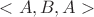 $<A, B,A>$