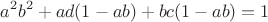 $$ a^2b^2 + ad(1-ab) + bc(1-ab) =1$$