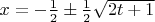 $x=-\tfrac{1}{2} \pm \tfrac{1}{2}\sqrt{2t+1}$