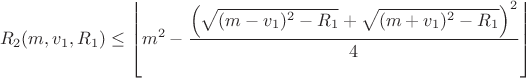 $$R_2(m,v_1, R_1)\leq\left\lfloor m^2-\frac{\left(\sqrt{(m-v_1)^2-R_1}+\sqrt{(m+v_1)^2-R_1}\right)^2}{4}\right\rfloor$$