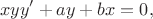 $$xyy'+ay+bx=0,$$