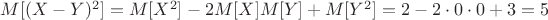 $M[(X-Y)^2] = M[X^2] - 2M[X]M[Y] + M[Y^2] = 2 - 2\cdot0\cdot0 +3 = 5$