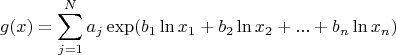 $$g(x) = \sum_{j=1}^N a_j \exp(b_1 \ln{x_1} + b_2 \ln{x_2} + ... + b_n \ln{x_n})$$