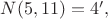 $N(5,11)=4',$