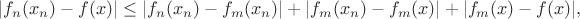 $$|f_n(x_n)-f(x)|\le|f_n(x_n)-f_m(x_n)|+|f_m(x_n)-f_m(x)|+|f_m(x)-f(x)|,$$