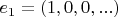 $e_1=(1,0,0,...)$