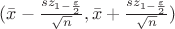 $(\bar{x}-\frac{s z_{1-\frac{\varepsilon}{2}}}{\sqrt{n}},\bar{x}+\frac{s z_{1-\frac{\varepsilon}{2}}}{\sqrt{n}})$