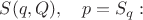 $S(q,Q),\quad p=S_q:$ $S(q,Q),\quad p=S_q:$