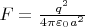$F=\frac{q^2}{4\pi\varepsilon_0a^2}$