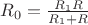 $R_0=\frac{R_1R}{R_1+R}$