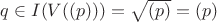 $q\in I(V((p)))=\sqrt{(p)}=(p)$