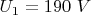 $U_1=190\ V$