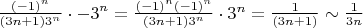 $\frac{{(-1)}^{n}}{(3n + 1)3^{n}}\cdot{-3}^{n} = \frac{{(-1)}^{n}{(-1)}^{n}}{(3n + 1)3^{n}}\cdot{3}^{n} = \frac{1}{(3n + 1)} \sim  \frac{1}{3n}$