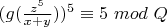 $(g(\frac {z^5}{x+y}}))^5 \equiv 5 $ $mod$ $ Q$