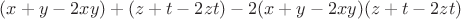 $(x+y-2xy)+(z+t-2zt)-2(x+y-2xy)(z+t-2zt)$