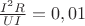 $\frac{{I^2 R}}{{UI}} = 0,01$