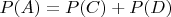 $P(A)=P(C)+P(D)$