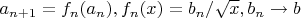 $a_{n+1} = f_n(a_n), f_n(x) = b_n / \sqrt{x}, b_n \to b$