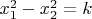 $x_1^2-x_2^2=k$