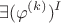 $$\exists (\varphi^{(k)})^I$$