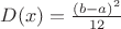 $D(x)=\frac{(b-a)^2}{12}$