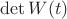 $\det W(t)$