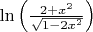 $\ln\left(\frac{2+x^2}{\sqrt{1-2x^2}}\right)$