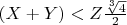 $(X+ Y)<Z\frac {\sqrt[3] 4}{ 2} $