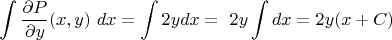$$\int \frac{\partial P}{\partial y}(x,y) \ dx = \int 2y dx = \ 2y \int dx = 2y (x + C)$$