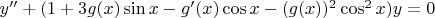 $y''+(1+3g(x)\sin{x}-g'(x)\cos{x}-(g(x))^2\cos^2 x)y=0$