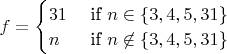 $f=\begin{cases} 31 & \text{ if } n\in\{3,4,5,31\} \\ n & \text{ if } n\not\in\{3,4,5,31\} \end{cases}$