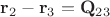 $\mathbf r_2 - \mathbf r_3 = \mathbf Q_{23}$
