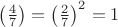$\left (\frac{4}{7} \right ) =\left (\frac{2}{7} \right )^2 = 1$