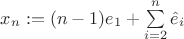 $x_n:= (n-1) e_1 + \sum\limits_{i=2}^{n} \hat{e}_i$ $x_n:= (n-1) e_1 + \sum\limits_{i=2}^{n} \hat{e}_i$