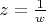 $z = \frac{1}{w}$