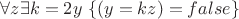$\forall z \exists k=2y ~ \{ (y=kz) = false \} $