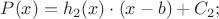 $P(x)=h_2(x)\cdot(x-b)+C_2;$