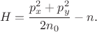 $$H=\frac{p_x^2+p_y^2}{2n_0}-n.$$