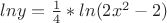 $lny=\frac {1} {4}*ln(2x^2-2)$