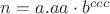 $n=a.aa \cdot b^{ccc}$