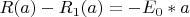 $R(a) - R_1(a) = -E_0*a$