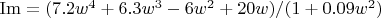 \operatorname{Im} = (7.2w^4 + 6.3w^3 - 6w^2 + 20w) / (1 + 0.09w^2)$