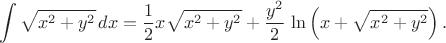 $$\int\sqrt{x^2+y^2}\,dx={1\over2}x\sqrt{x^2+y^2}+{y^2\over2}\,\ln\left(x+\sqrt{x^2+y^2}\right).$$
