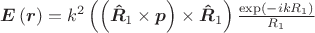 $\boldsymbol{E}\left(\boldsymbol{r}\right)=k^2\left(\left(\boldsymbol{\hat{R}}_1\times \boldsymbol{p} \right) \times \boldsymbol{\hat{R}}_1 \right)\frac{\exp\left(-ikR_1\right)}{R_1}$