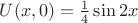 $U(x,0)= \frac{1}{4}  \sin2x$