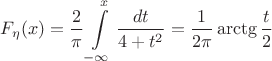 $$F_\eta(x)=\frac 2 { \pi}\int\limits_{-\infty}^{x}  \frac{dt}{4+t^2}=\frac{1}{2\pi} \arctg\frac{t}{2} $$