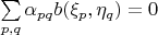 $\sum\limits_{p,q}\alpha_{pq} b(\xi_p, \eta_q)=0$