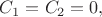 $C_1=C_2=0,$