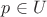 $p\in U$