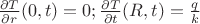 $\frac{\partial T}{\partial r}(0,t)=0; \frac{\partial T}{\partial t}(R,t)=\frac{q}{k}$
